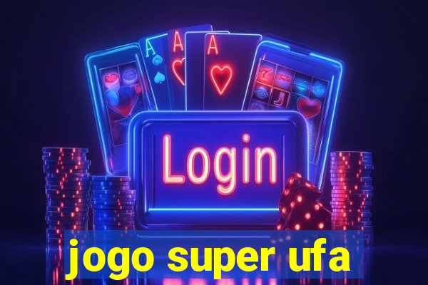 jogo super ufa